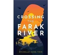 Crossing the Farak River by Michelle Aung Thin Michelle Aung Thin (Auteur)