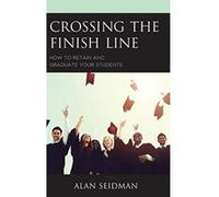 Crossing the Finish Line: How to Retain and Graduate Your Students - [Version Originale] Inconnu (Auteur)