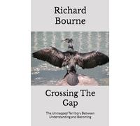 Crossing The Gap: The Unmapped Territory Between Understanding and Becoming