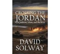 Crossing the Jordan by David Solway Hardcover Book David Solway (Auteur)