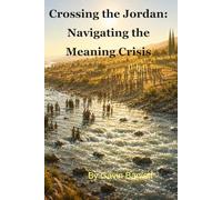 Crossing the Jordan: Navigating the Meaning Crisis