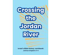 Crossing the Jordan River: Israel's Bible History workbook, Joshua chapters 3-4