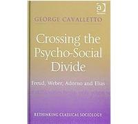 Crossing the Psycho-Social Divide, Rethinking Classical Sociology George Cavalletto (Auteur)