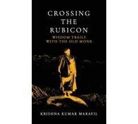 Crossing The Rubicon: Wisdom Trails With The Old Monk