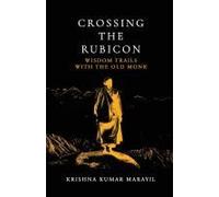 Crossing The Rubicon: Wisdom Trails With The Old Monk