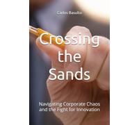 Crossing the Sands: Navigating Corporate Chaos and the Fight for Innovation