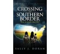 Crossing The Southern Border: Was It Worth The Risk?