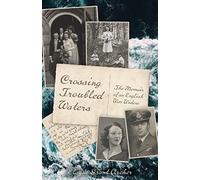 Crossing Troubled Waters: The Memoir Of An English War Widow