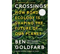 Crossings: How Road Ecology Is Shaping the Future of Our Planet