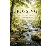 Crossings: Lament and New Mercies in Cross-Cultural Calling