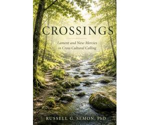 Crossings: Lament and New Mercies in Cross-Cultural Calling