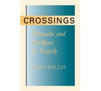 Crossings: Nietzsche and the Space of Tragedy by John Sallis (1991-04-09)