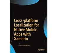 CrossPlatform Localization for Native Mobile Apps with Xamarin - Christopher Miller - Springer Nature B.V. - Livre en Anglais - Paperback Christopher MillerChristopher Miller (Auteur)