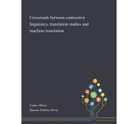 Crossroads Between Contrastive Linguistics, Translation Studies And Machine Translation