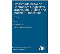 Crossroads Between Contrastive Linguistics, Translation Studies And Machine Translation: Tc3 Ii