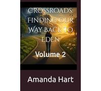 Crossroads: Finding our Way Back to Eden: Volume 2