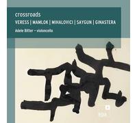 Crossroads/Oeuvres pour Violoncelle de Compositeurs du 20e