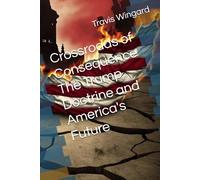 Crossroads of Consequence The Trump Doctrine and America's Future