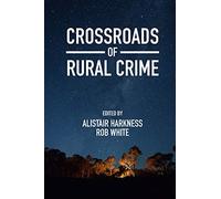 Crossroads of Rural Crime: Representations and Realities of Transgression in the Australian Countryside