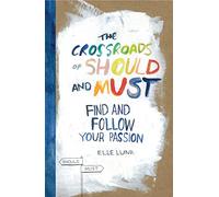 Crossroads of Should and Must, The: Find and Follow Your Passion: 1