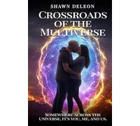 Crossroads of the Multiverse: Somewhere Across The Universe It’s You, Me and Us