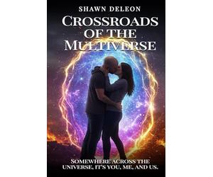 Crossroads of the Multiverse: Somewhere Across The Universe It’s You, Me and Us
