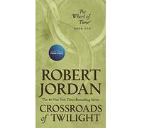 Crossroads of Twilight: Book Ten of 'The Wheel of Time'