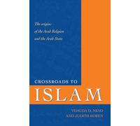 Crossroads to Islam: The Origins of the Arab Religion and the Arab State