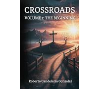 Crossroads: Volume 1: The Beginning