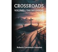 Crossroads: Volume 1: The Beginning