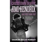Crosstown Traffic: Jimi Hendrix and Post-war Pop - [Version Originale] Inconnu (Auteur)