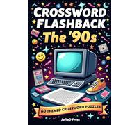 Crossword Flashback: The '90s: 60 Nostalgic Crossword Puzzles Exploring the Music, Movies, Television, Technology, Sports and Pop Culture That Shaped the 1990s