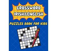 Crossword Irish&English Puzzles Book For Kids: Excellent Irish And English Activity Book For Kids, Each Puzzle Contains Irish Words Translated Into English, With Solutions!!!!