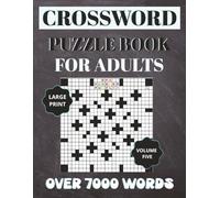 CROSSWORD PUZZLE BOOK FOR ADULTS: 100 Large Print Crosswords to Keep Your Mind Active and Your Spirits High with over 7000 words
