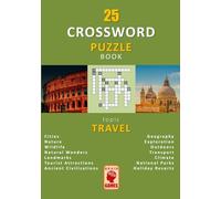 Crossword Puzzle Book for Travel Lovers with Fun Facts about The World: 25 Easy-to-Medium Eye-Friendly Puzzles, Manually Researched and Designed for Entertaining Brain Workouts