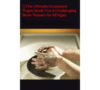 Crossword Puzzle Book Fun & Challenging Brain Teasers for All Ages: A Collection of Engaging Crosswords to Boost Your Vocabulary, Sharpen Your Mind, and Keep You Entertained