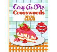Crossword Puzzle Easy as Pie 2026 book for Adults: So Easy and Relaxing Crossword Puzzle for Adults and Seniors