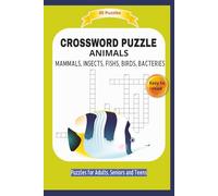 CROSSWORD PUZZLE: MAMMALS, INSECTS, FISHLS, BIRDS, BACTERIES | About animals on the world | Easy to read | 45 Puzzles | Puzzles for Adults, Seniors ... and Free Times | 6x9 inches | 90 pages