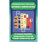 CROSSWORD PUZZLE TRAVEL BOOK: AUTHORS & FAMOUS BOOKS: 60 Puzzles Featuring Classic Novels, Titles And Literary Terms For All Ages
