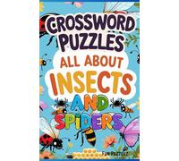 Crossword Puzzles All ABout Insects and Spiders: Fun Facts About Bugs, Word Game Book for Bug Lovers, 400 Words to Solve