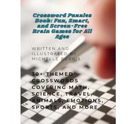 Crossword Puzzles Book: Fun, Smart, and Screen-Free Brain Games for All Ages: 30+ Themed Crosswords Covering Math, Science, Travel, Animals, Emotions, Sports, and More