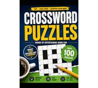 Crossword Puzzles for Adults: 100 Fun & Challenging Word Games to Boost Memory, Improve Focus, and Sharpen Your Mind