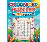 Crossword Puzzles for Kids Ages 6-10: Fun and Easy Themed Crosswords for Clever Boys and Girls with Solutions: Boost Vocabulary and Problem-Solving ... Engaging Puzzles Designed for Young Learners