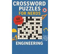 CROSSWORD PUZZLES FOR NERDS - ENGINEERING: A Problem-Solving Puzzle Book for Innovative Minds!