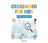 Crosswords for Kids Puzzle Book: 50+ Exciting Crosswords Filled with Animals, Food, Sports & More for Curious Young Minds Ages 8-14 6x9 110 pages
