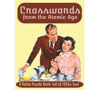 Crosswords from the Atomic Age: A Large Print Retro Puzzle Book Full of 1950s Fun!
