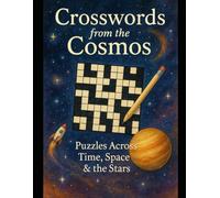 Crosswords from the Cosmos: Puzzles Across Time, Space & the Stars