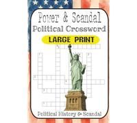 Crosswords of Power & Scandal: 60 Puzzles on Politics, Leaders, and World Affairs: From Easy Grids to Brutal Brain-Busters - Test Your Knowledge of ... Scandals, Diplomacy, and Global Politics