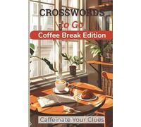 Crosswords to Go: Coffee Break Edition