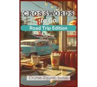 Crosswords to Go: Road Trip Edition: Travel-Friendly Crossword Puzzles for Long Drives, Pit Stops & Scenic Pauses